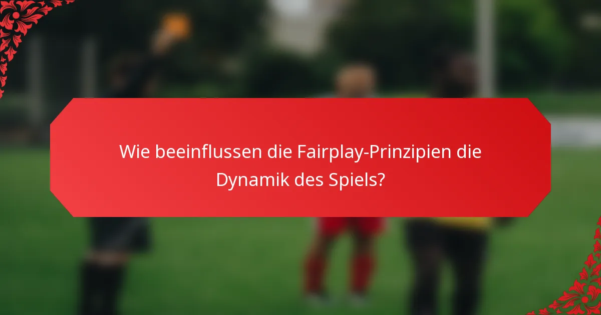Wie beeinflussen die Fairplay-Prinzipien die Dynamik des Spiels?