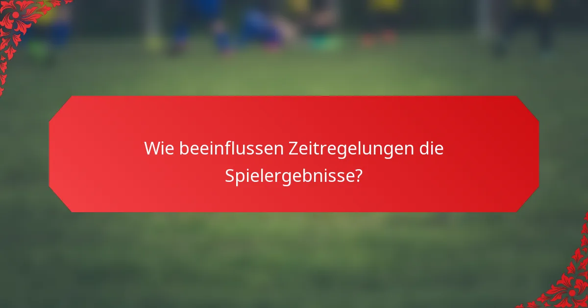 Wie beeinflussen Zeitregelungen die Spielergebnisse?